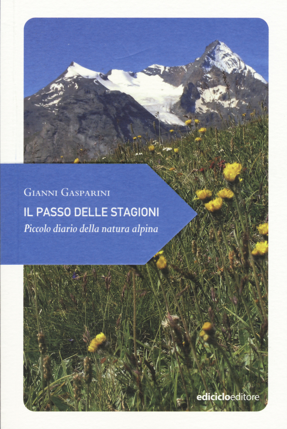 Libro passo delle stagioni. Piccolo diario della natura alpina di Gianni Gasparini - ean 9788865491560 - Ediciclo