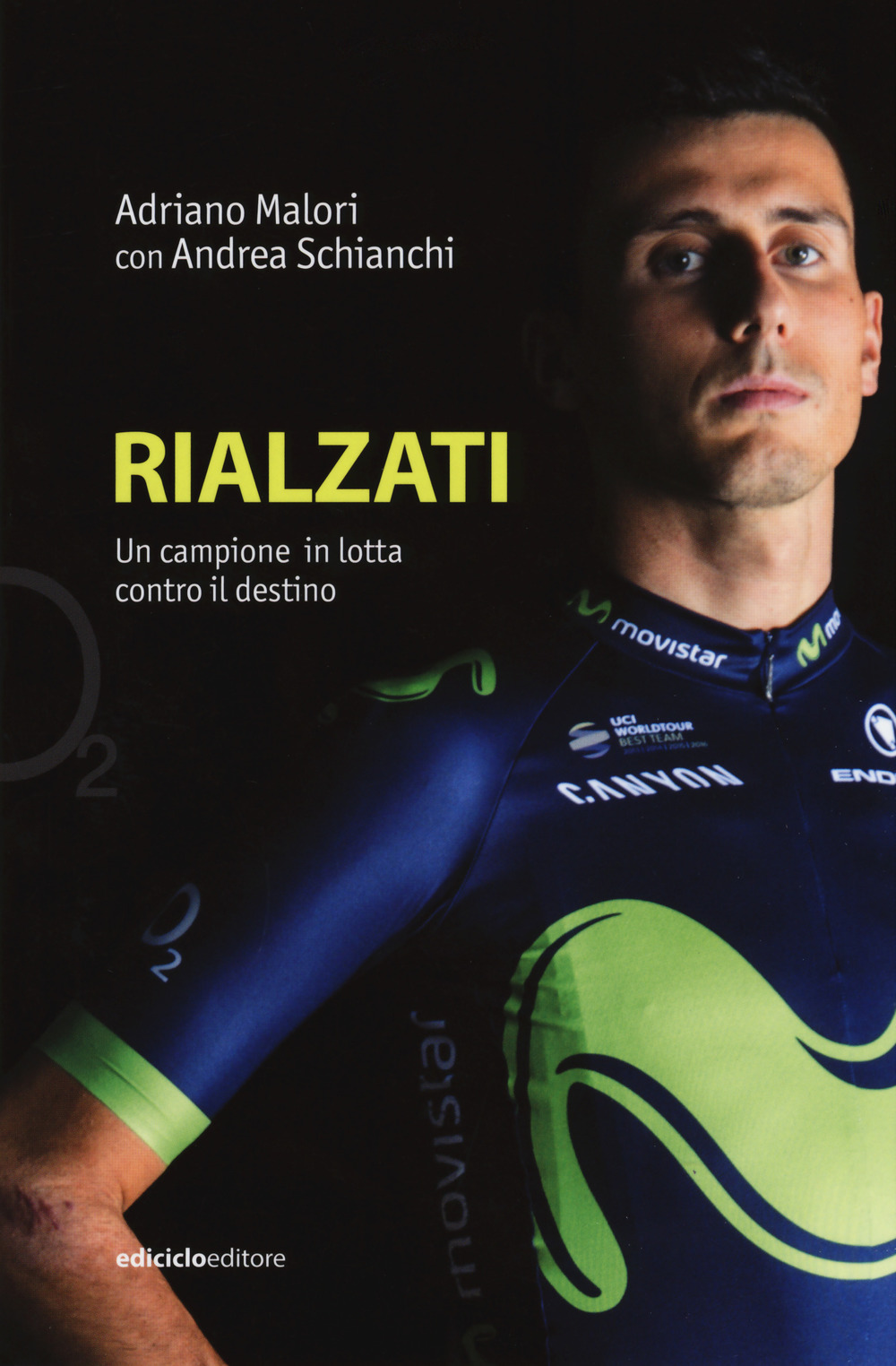 Libro Rialzati. Un campione in lotta contro il destino di Adriano Malori; Andrea Schianchi - ean 9788865493076 - Ediciclo