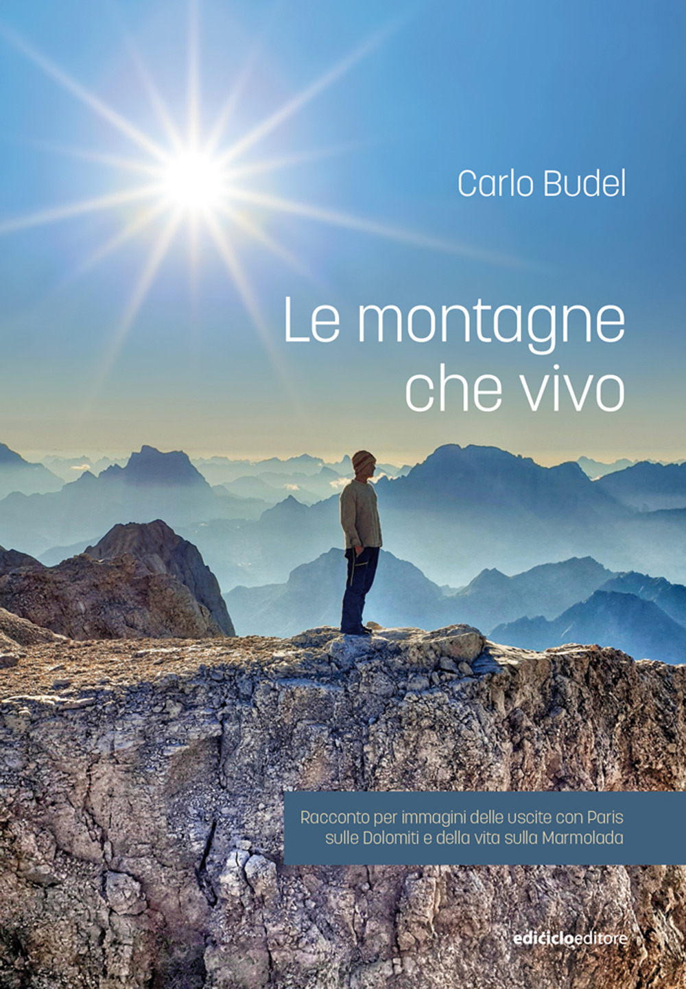 Libro montagne che vivo. Racconto per immagini delle uscite con Paris sulle Dolomiti e della vita sulla Marmolada di Carlo Budel - ean 9788865493359 - Ediciclo