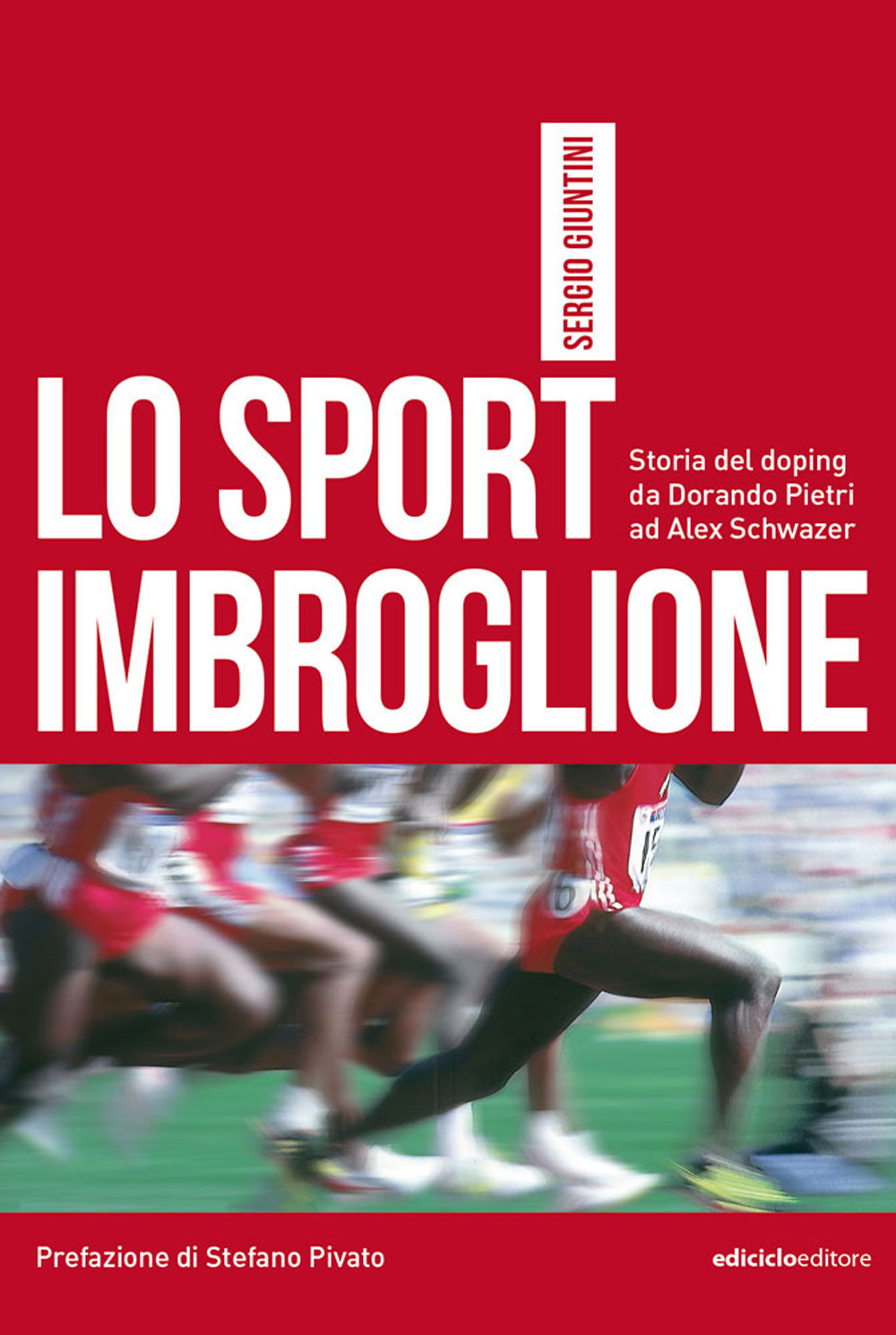 Libro sport imbroglione. Storia del doping da Dorando Pietri ad Alex Schwazer di Sergio Giuntini - ean 9788865494271 - Ediciclo