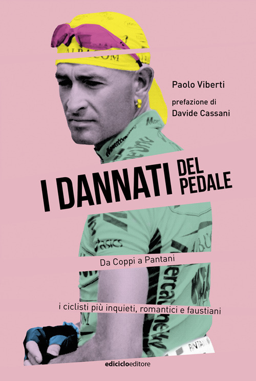 Libro dannati del pedale. Da Coppi a Pantani i ciclisti più inquieti