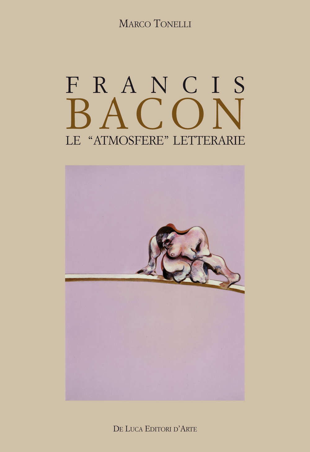 Libro Francis Bacon. Le atmosfere letterarie di Marco Tonelli - ean 9788865571910 - De Luca Editori d'Arte
