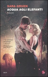 Libro Acqua agli elefanti di Sara Gruen - ean 9788865590409 - BEAT