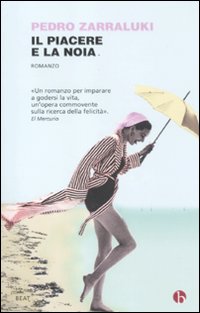 Libro piacere e la noia di Pedro Zarraluki - ean 9788865590720 - BEAT