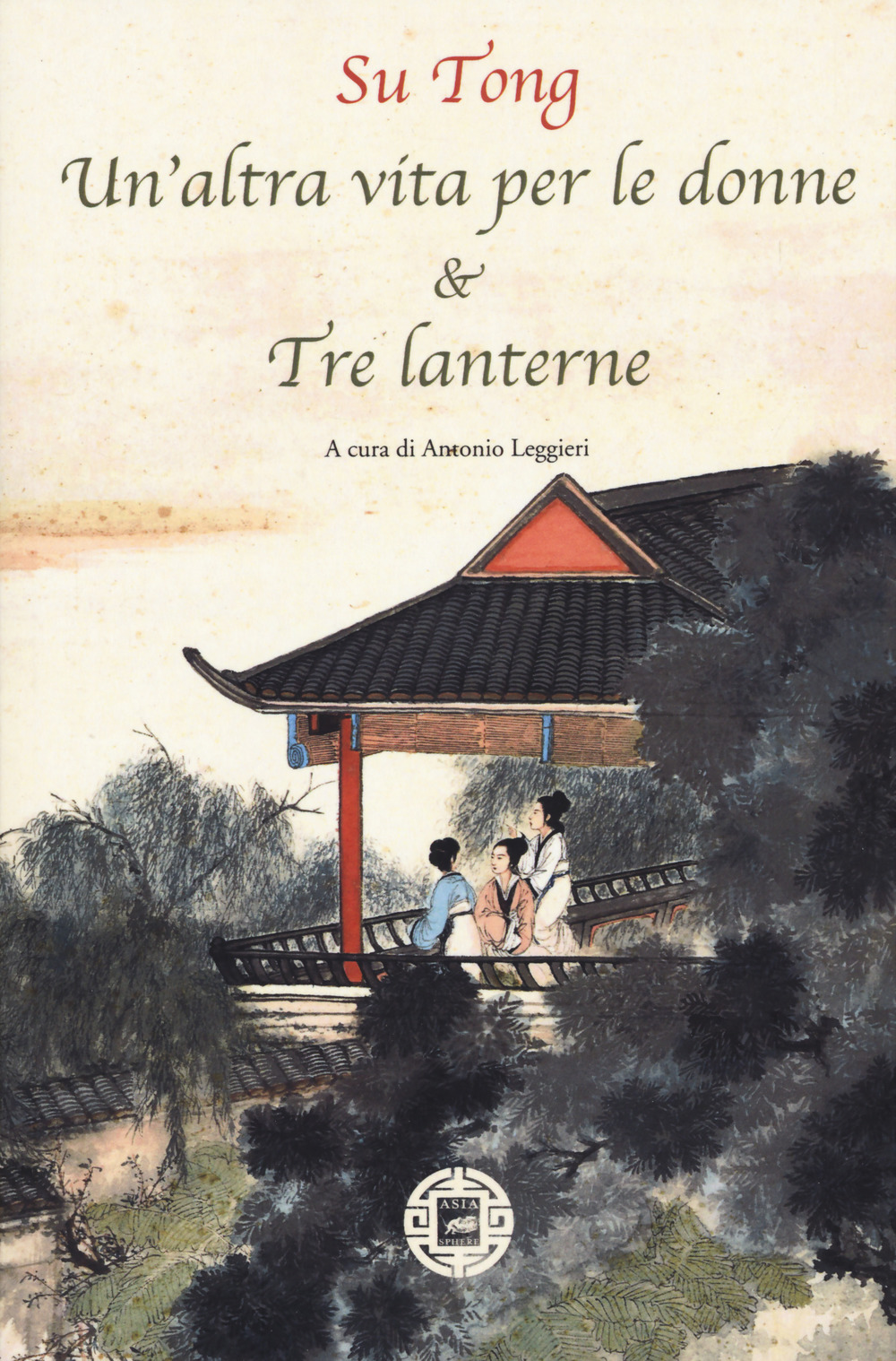 Libro altra vita per le donne & Tre lanterne di Tong Su - ean 9788865643112 - Atmosphere Libri