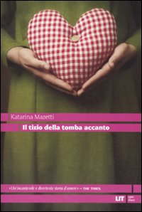 Libro tizio della tomba accanto di Katarina Mazzetti - ean 9788865830215 - LIT Edizioni