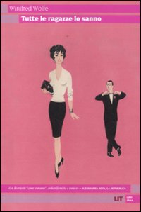 Libro Tutte le ragazze lo sanno di Winifred Wolfe - ean 9788865830390 - LIT Edizioni