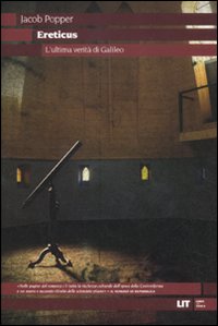 Libro Ereticus. L'ultima verità di Galileo di Jacob Popper - ean 9788865830413 - LIT Edizioni