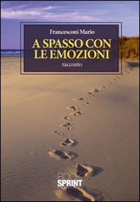 Libro A spasso con le emozioni di Mario Francesconi - ean 9788865958957 - Booksprint