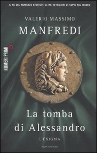 Libro tomba di Alessandro. L'enigma di Valerio Massimo Manfredi - ean 9788866210108 - Mondadori