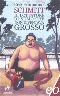 Libro lottatore di sumo che non diventava grosso di Eric-Emmanuel Schmitt - ean 9788866320678 - E/O