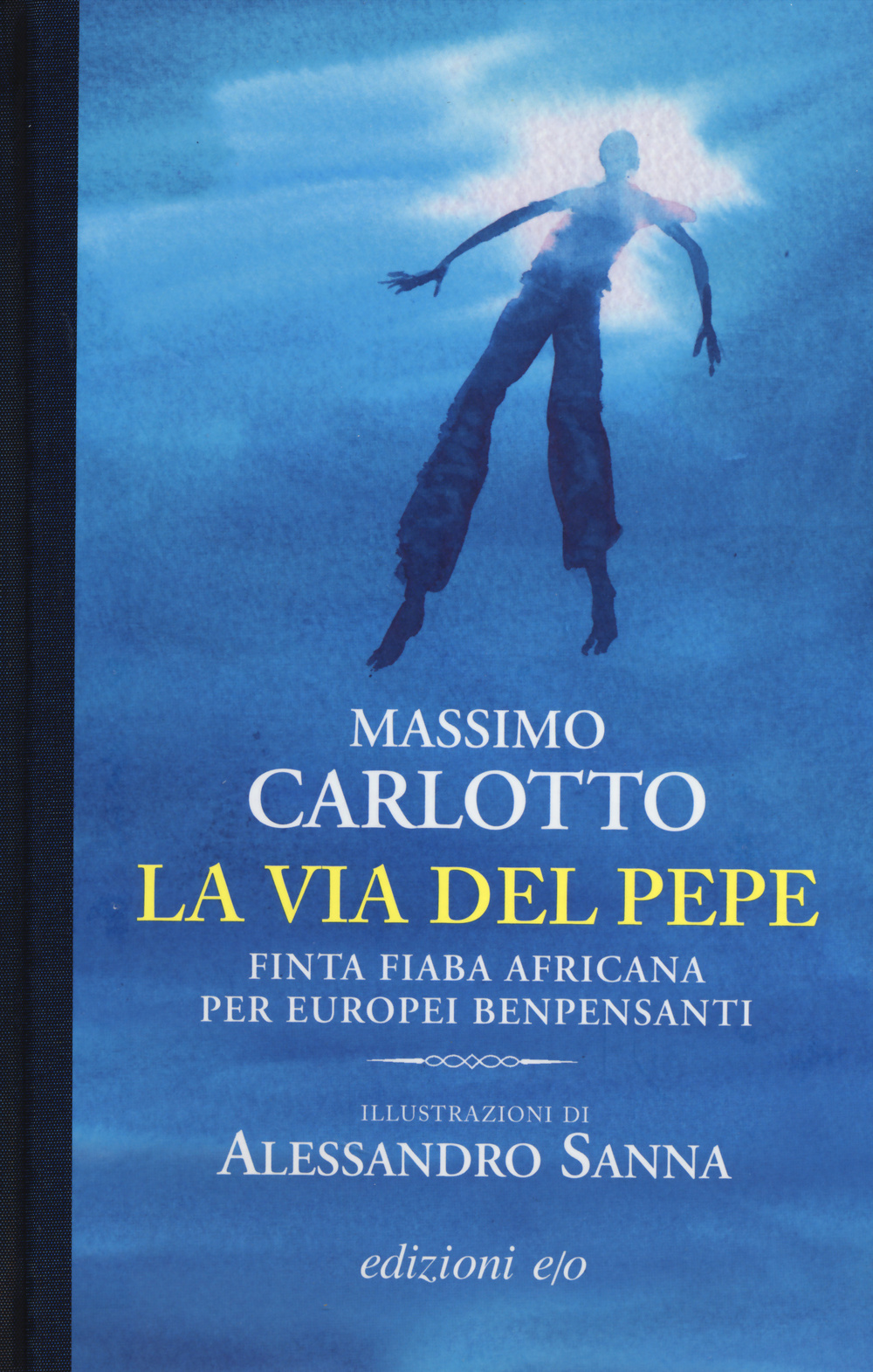 Libro via del pepe. Finta fiaba africana per europei benpensanti di Massimo Carlotto - ean 9788866325574 - E/O