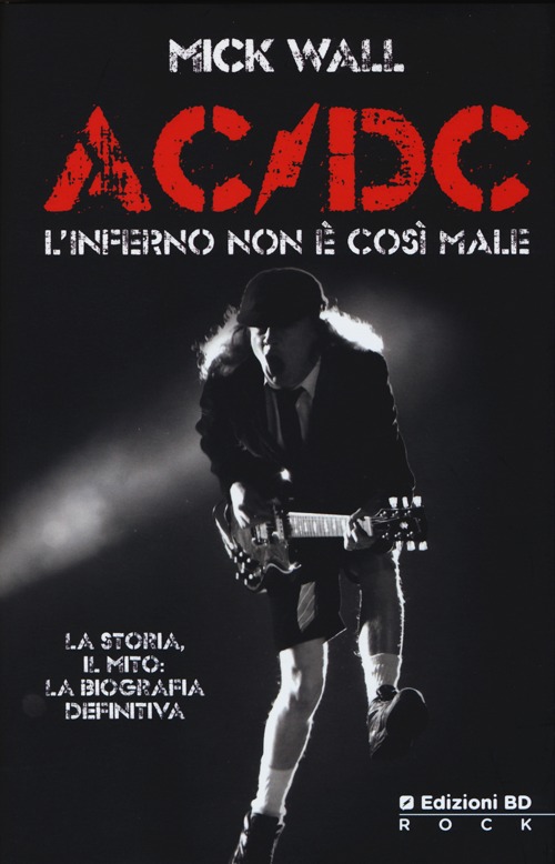 Libro AC/DC. L'inferno non è così male di Mick Wall - ean 9788866347507 - Edizioni BD