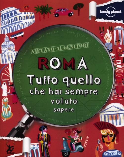 Libro Roma. Tutto quello che hai sempre voluto sapere di Kay Lamprell - ean 9788866390312 - Lonely Planet Italia
