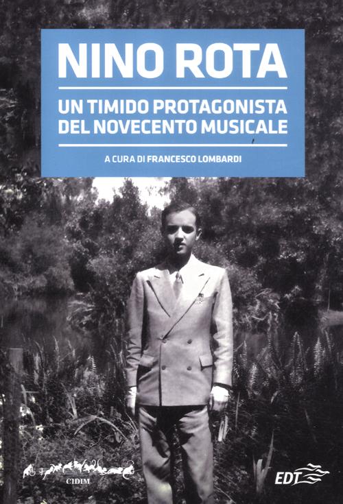 Libro Nino Rota. Un timido protagonista del Novecento musicale. Atti del convegno di  - ean 9788866397946 - EDT