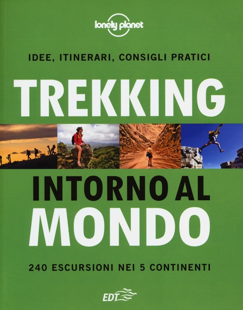 Libro Trekking intorno al mondo. 240 escursioni nei 5 continenti di Jonathan Tartour - ean 9788866398509 - Lonely Planet Italia