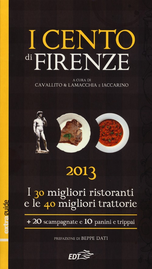 Libro cento di Firenze 2013. I 30 migliori ristoranti e le 40 migliori traattorie