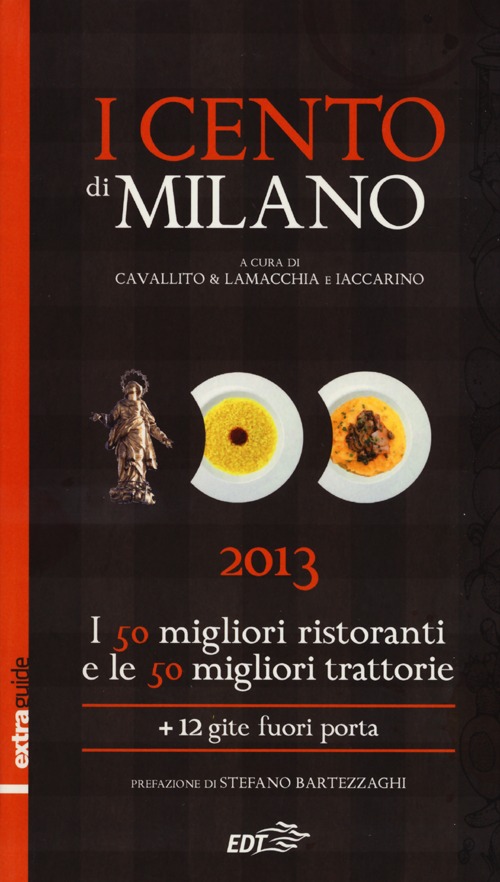 Libro cento di Milano e Lombardia 2013. I 50 migliori ristoranti e le 50 migliori trattorie