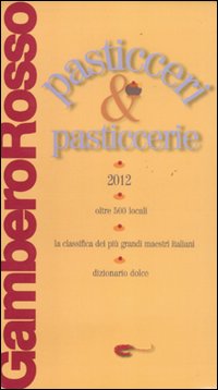 Libro Pasticceri & pasticcerie 2012 di  - ean 9788866410096 - Gambero Rosso GRH