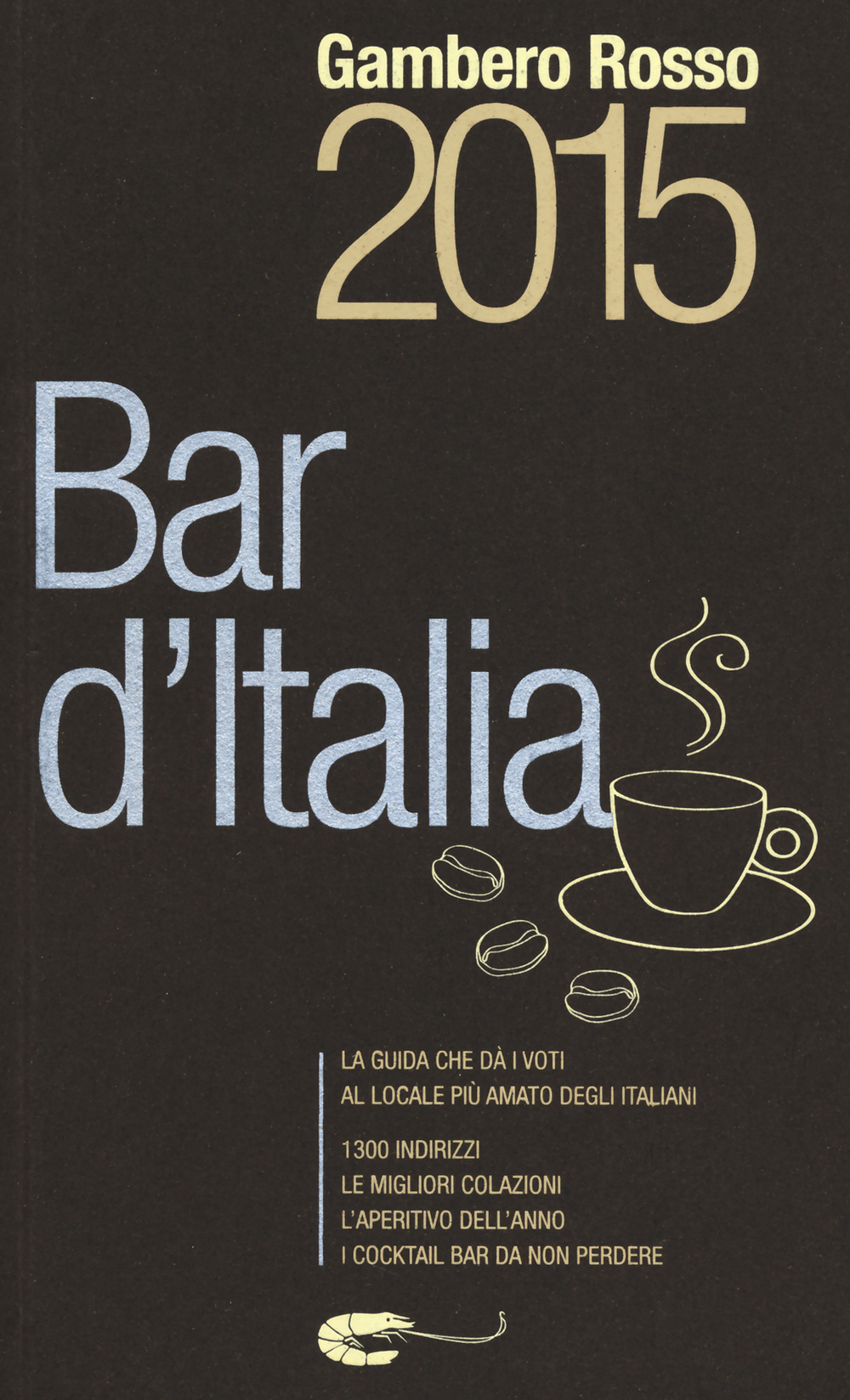 Libro Bar d'Italia del Gambero Rosso 2015 di  - ean 9788866410560 - Gambero Rosso GRH