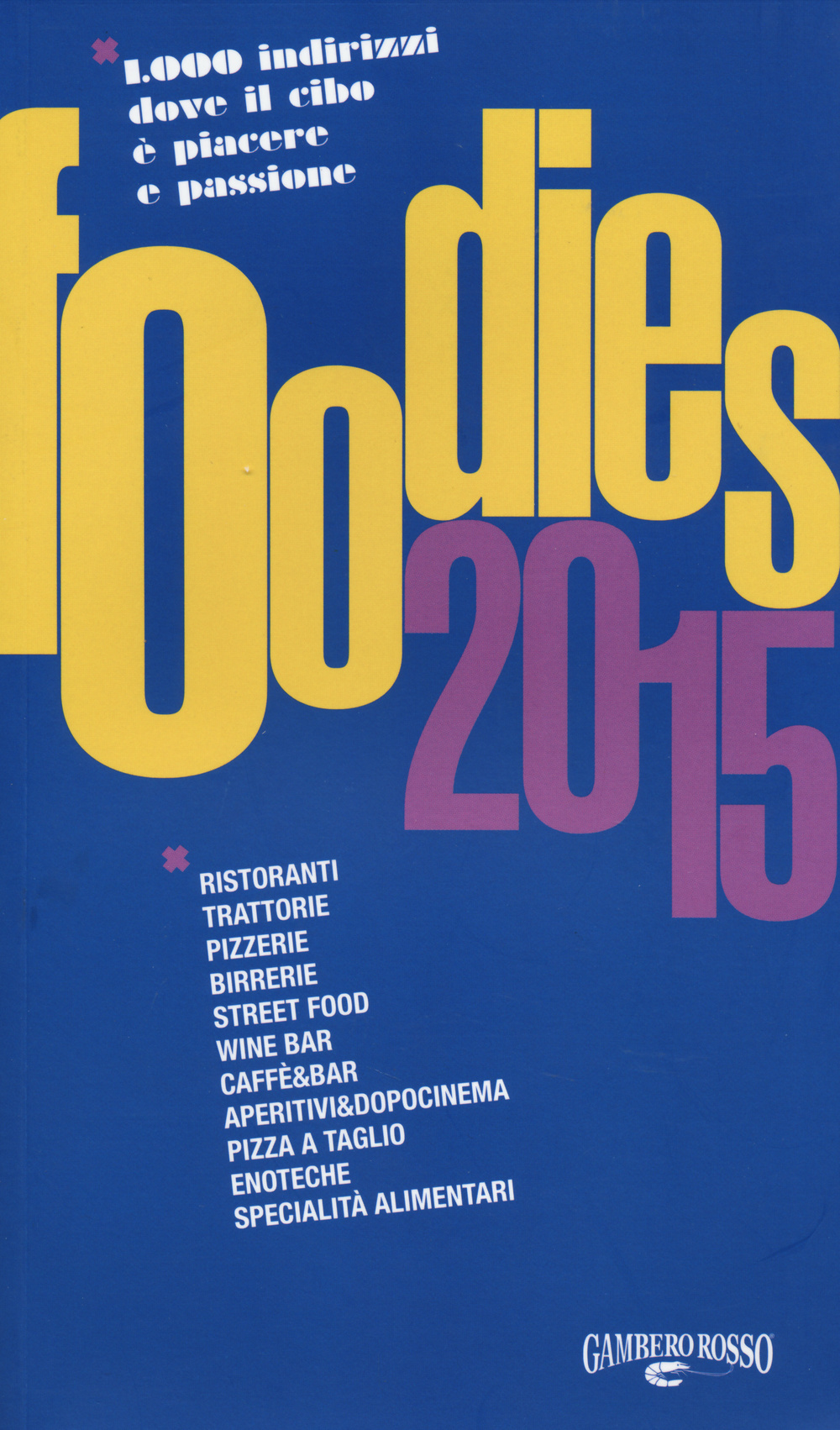 Libro Foodies 2015. 1000 indirizzi dove il cibo è piacere e passione di  - ean 9788866410584 - Gambero Rosso GRH