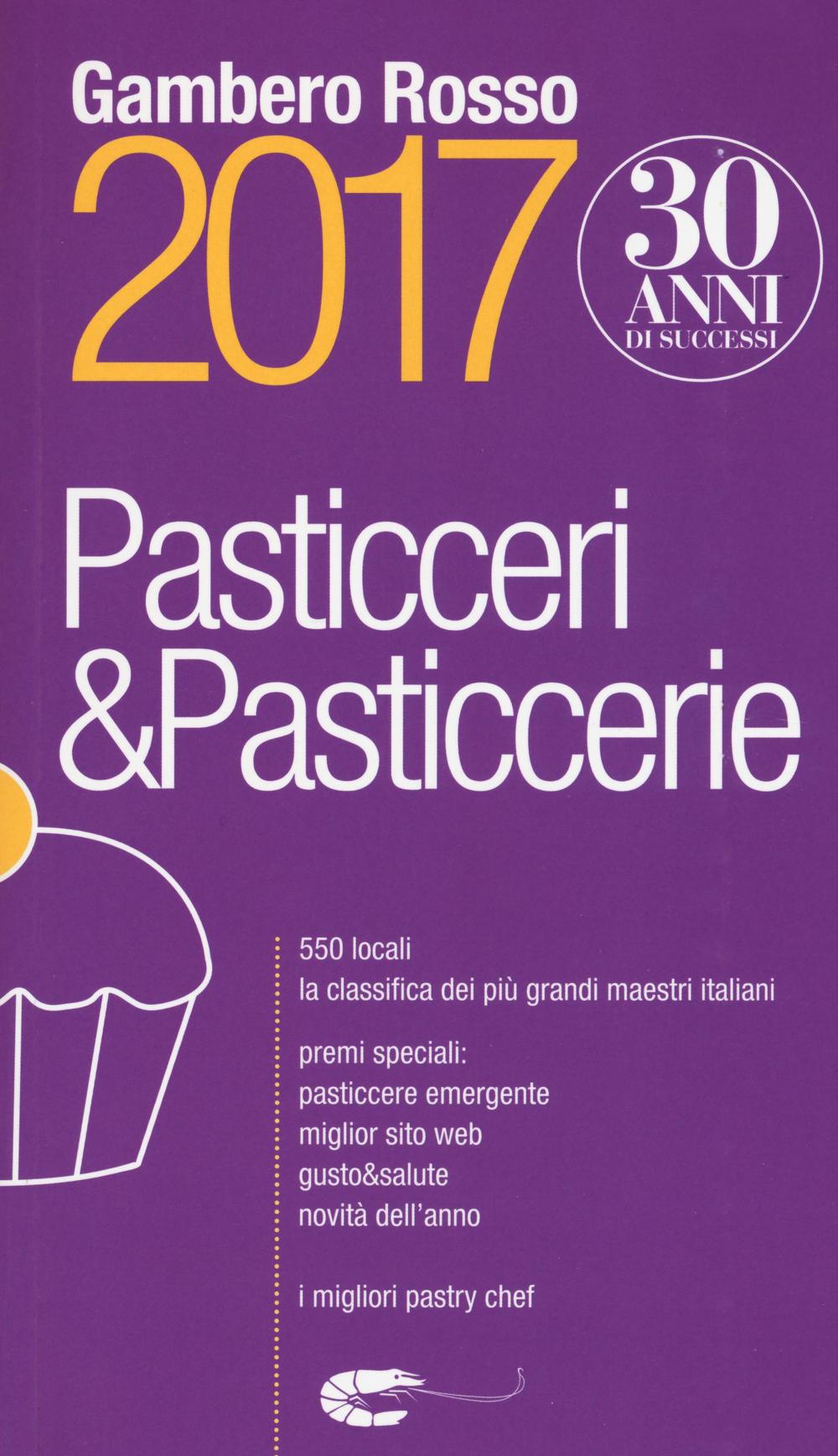 Libro Pasticceri & pasticcerie 2017 di  - ean 9788866411178 - Gambero Rosso GRH
