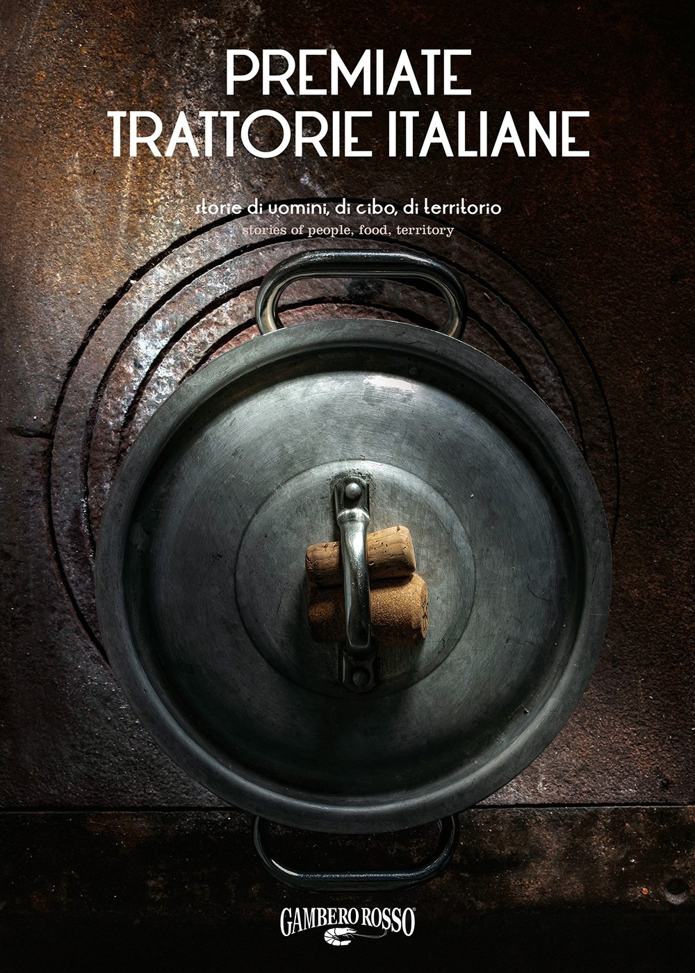 Libro Premiate trattorie italiane. Storie di uomini