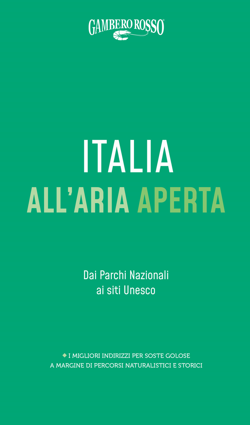 Libro Italia all'aria aperta Dai Parchi nazionali ai siti Unesco di  - ean 9788866412267 - Gambero Rosso GRH