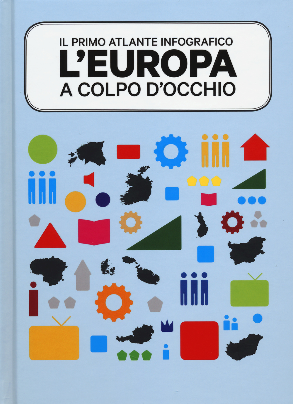 Libro Europa a colpo d'occhio. Il primo atlante infografico di Julia Sturm - ean 9788866482000 - 24 Ore Cultura