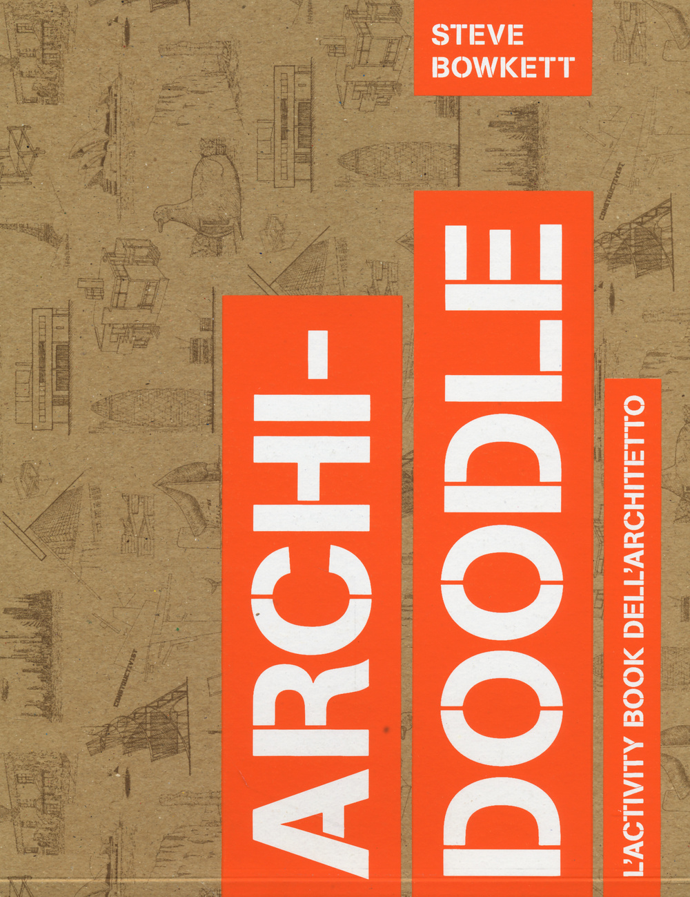 Libro Archi-doodle. L'activity book dell'architetto di Steve Bowkett - ean 9788866482062 - 24 Ore Cultura