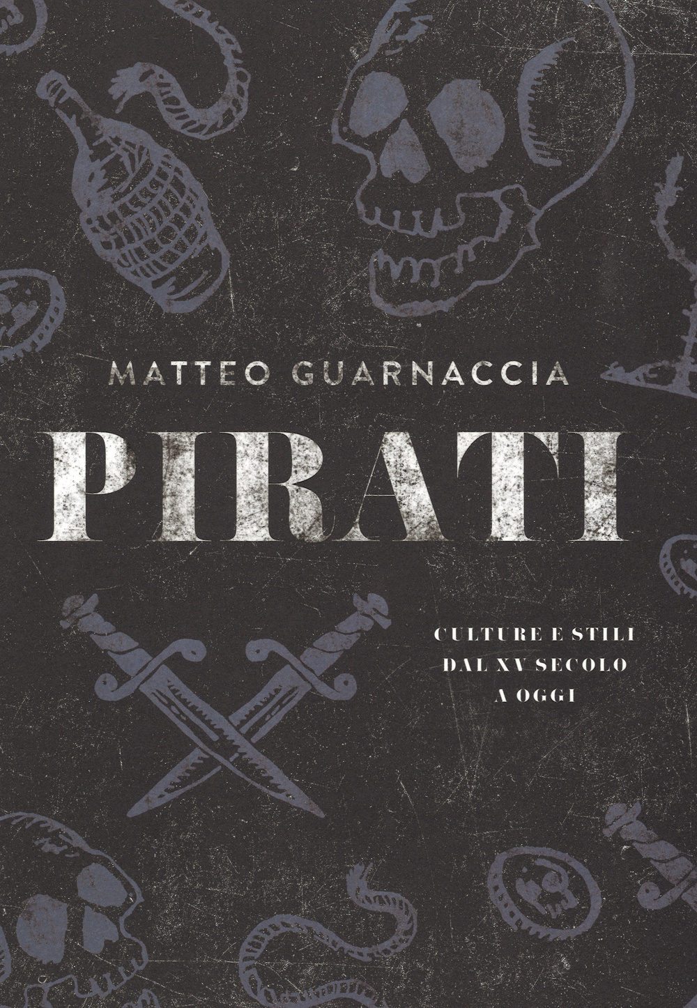 Libro Pirati. Culture e stili dal XV secolo a oggi di Matteo Guarnaccia - ean 9788866482345 - 24 Ore Cultura