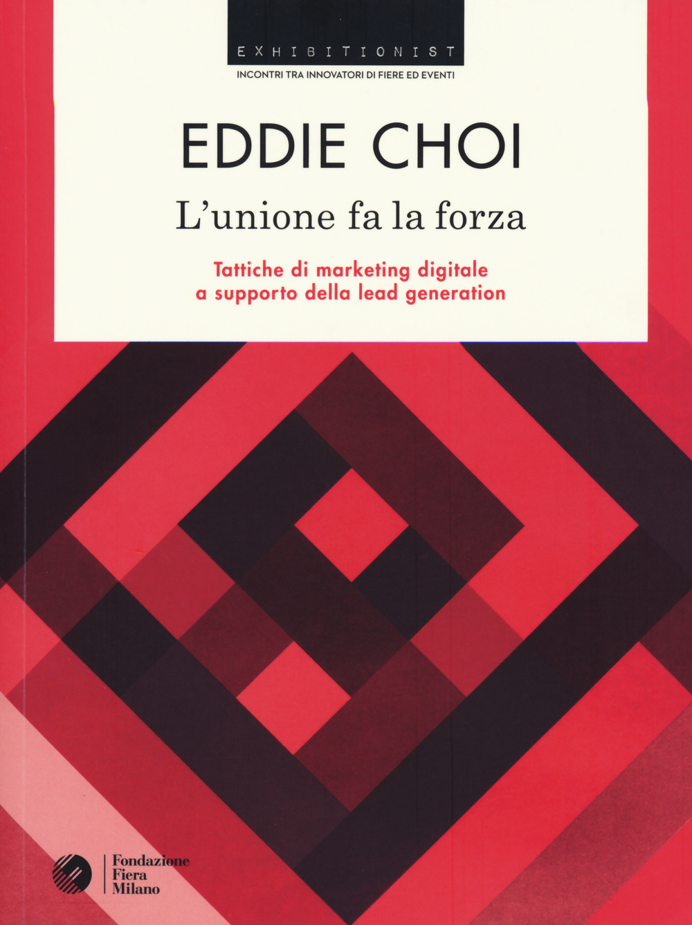 Libro unione fa la forza. Tattiche di marketing digitale a supporto della lead generation di Eddie Choi - ean 9788866482741 - 24 Ore Cultura