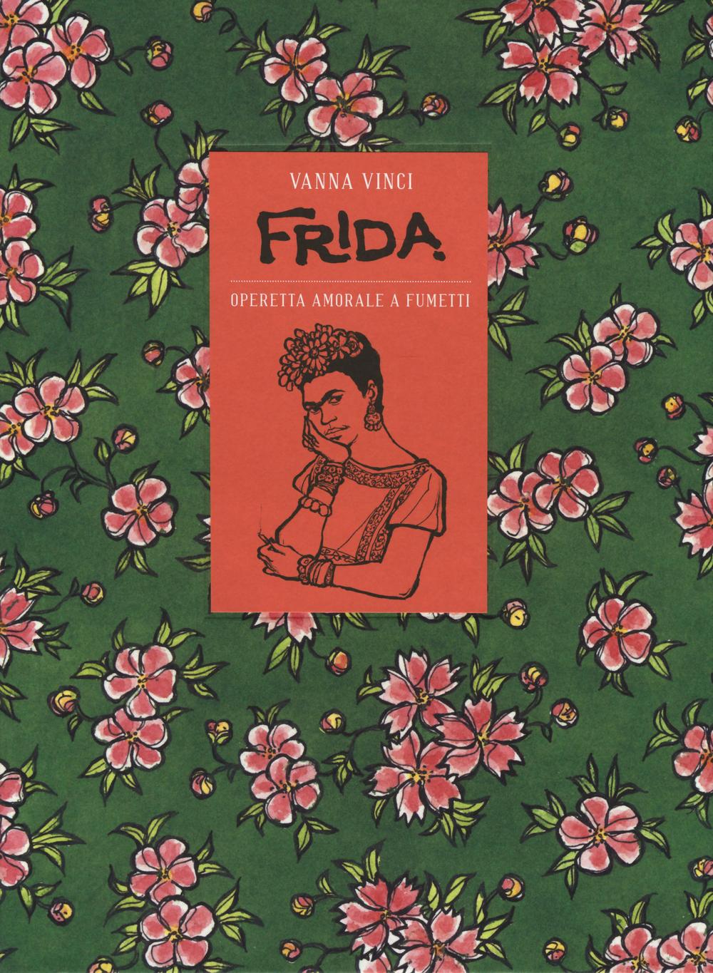Libro Frida Kahlo. Operetta amorale a fumetti di Vanna Vinci - ean 9788866483182 - 24 Ore Cultura