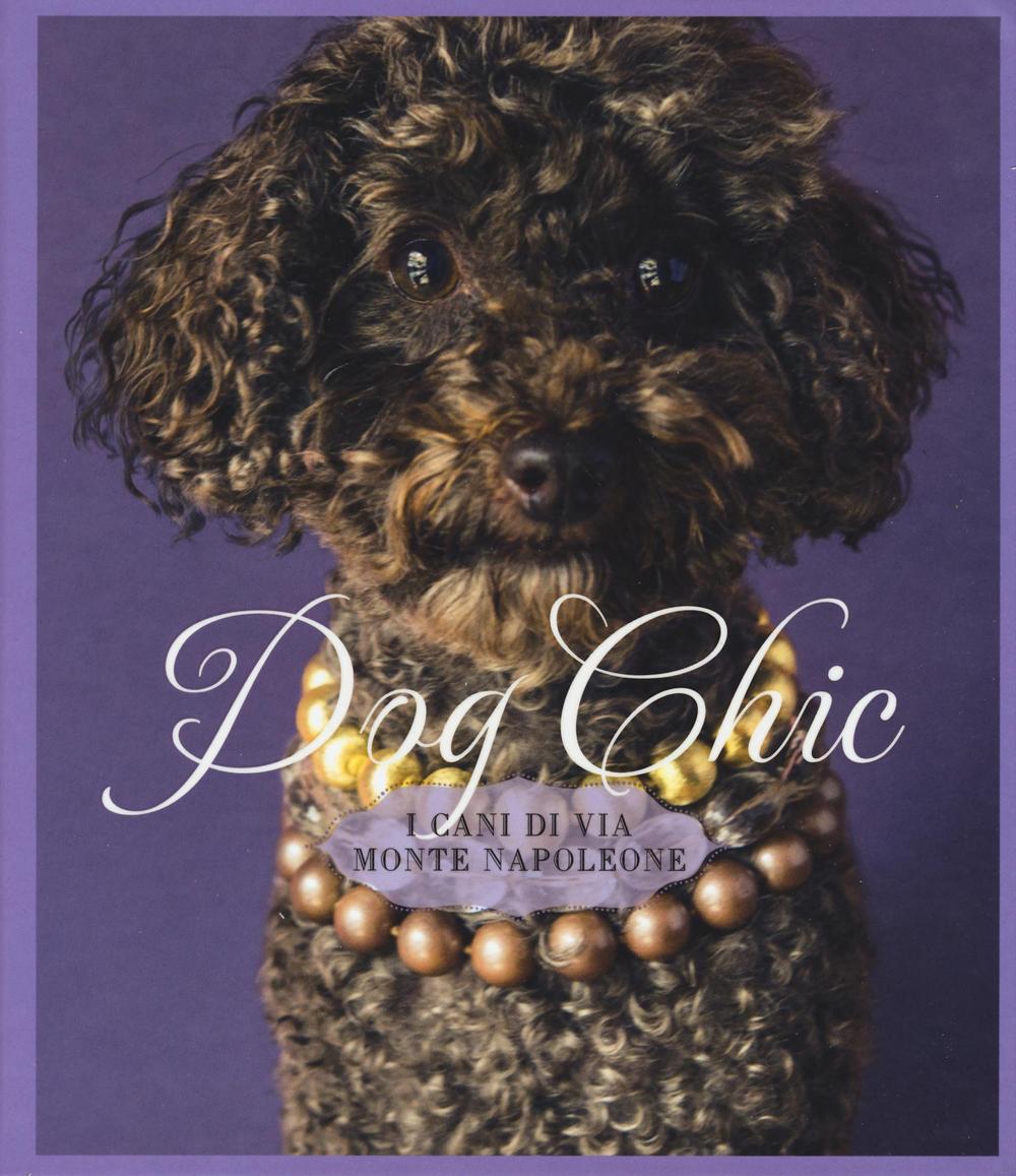 Libro Dog chic. I cani di via Montenapoleone di  - ean 9788866483519 - 24 Ore Cultura