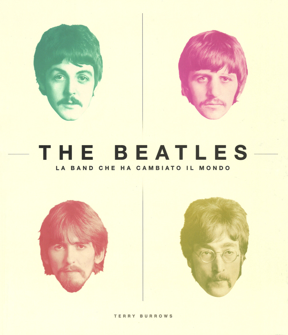 Libro Beatles. La band che ha cambiato il mondo di Terry Burrows - ean 9788866483694 - 24 Ore Cultura