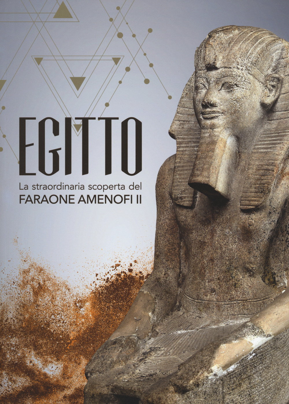 Libro Egitto. La straordinaria scoperta del faraone Amenofi II. Catalogo della mostra (Milano