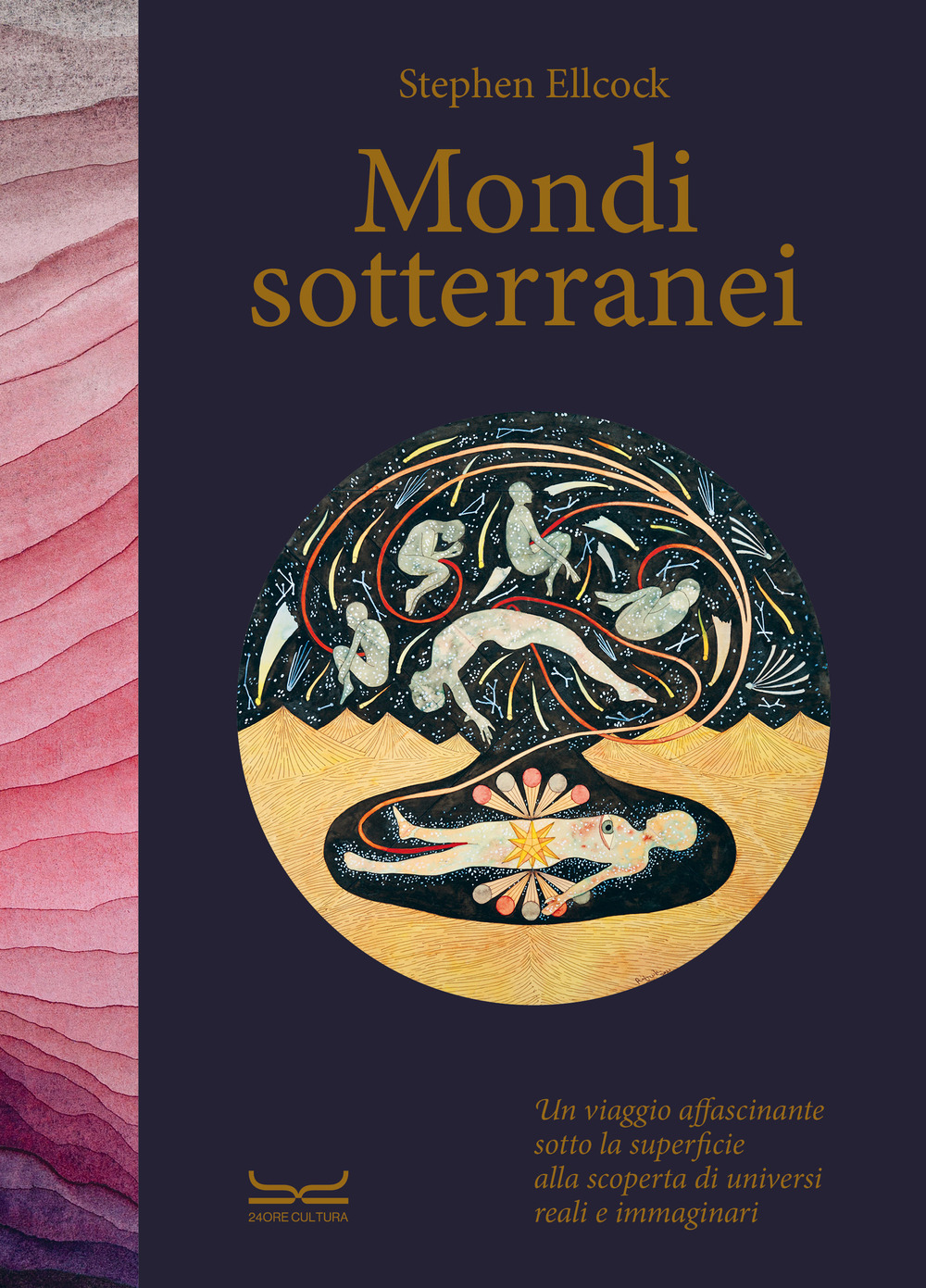 Libro Mondi sotterranei. Un viaggio affascinante sotto la superficie alla scoperta di universi reali e immaginari di Stephen Ellcock - ean 9788866486909 - 24 Ore Cultura