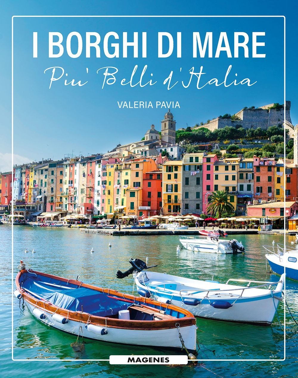 Libro borghi di mare più belli d'Italia di Valeria Pavia - ean 9788866492450 - Magenes