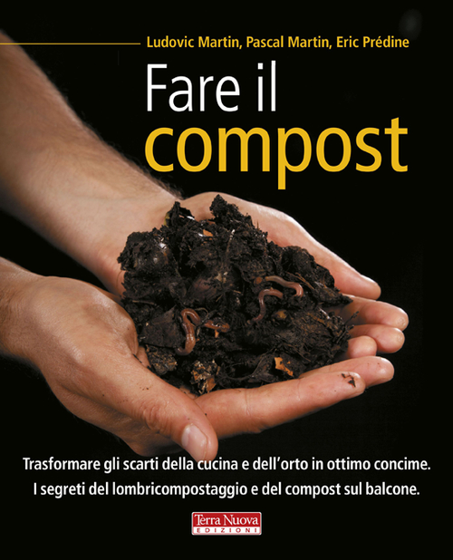 Libro Fare il compost di Ludovic Martin; Pascal Martin; Eric Prédine - ean 9788866810230 - Terra Nuova Edizioni