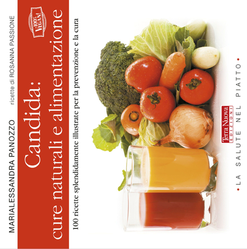 Libro Candida: cure naturali e alimentazione di Marialessandra Panozzo - ean 9788866810247 - Terra Nuova Edizioni