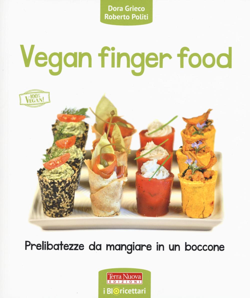Libro Vegan finger food. Prelibatezze da mangiare in un boccone di Dora Grieco; Roberto Politi - ean 9788866811350 - Terra Nuova Edizioni