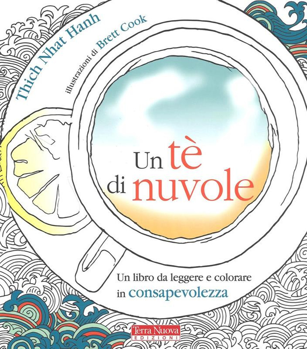 Libro tè di nuvole. Un libro da leggere e colorare in consapevolezza di Thich Nhat Hanh - ean 9788866811671 - Terra Nuova Edizioni