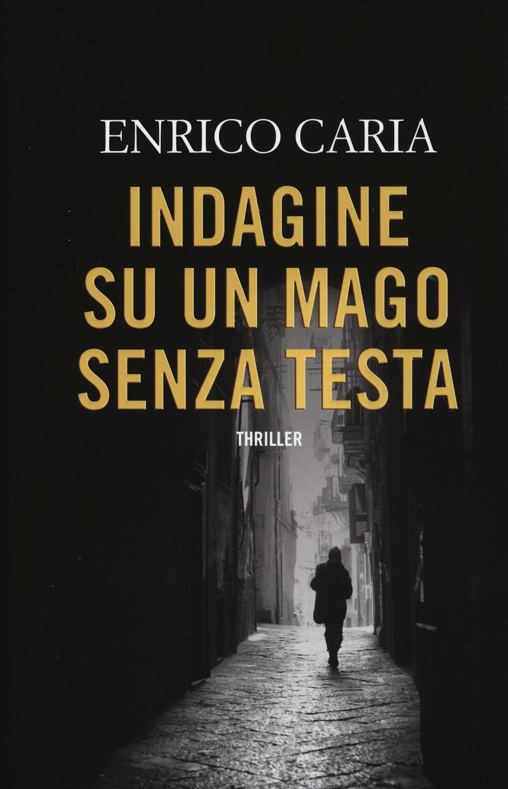 Libro Indagine su un mago senza testa di Enrico Caria - ean 9788866882688 - Time Crime