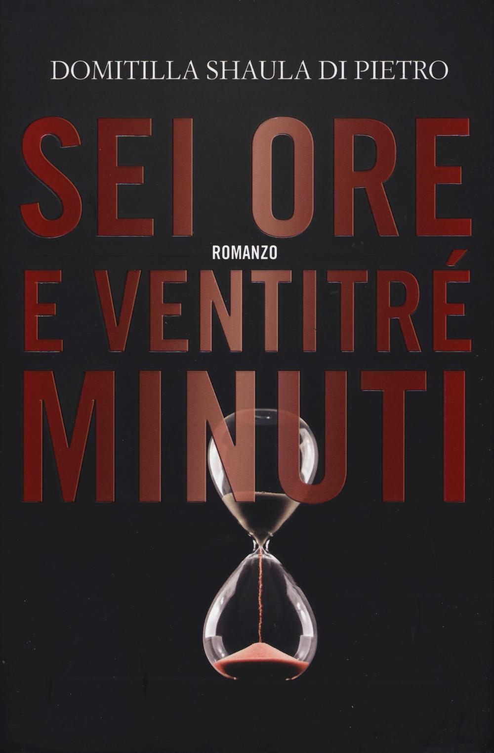 Libro Sei ore e ventitré minuti di Domitilla Shaula Di Pietro - ean 9788866882985 - Time Crime
