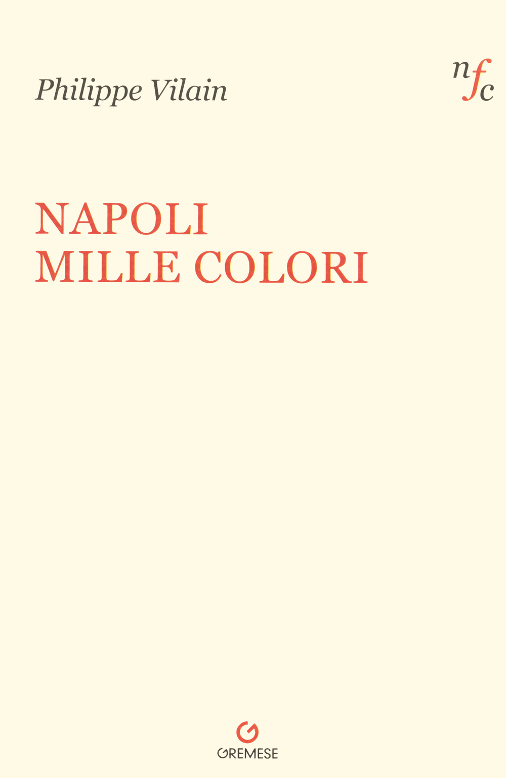 Libro Napoli mille colori di Philippe Vilain - ean 9788866921158 - Gremese Editore