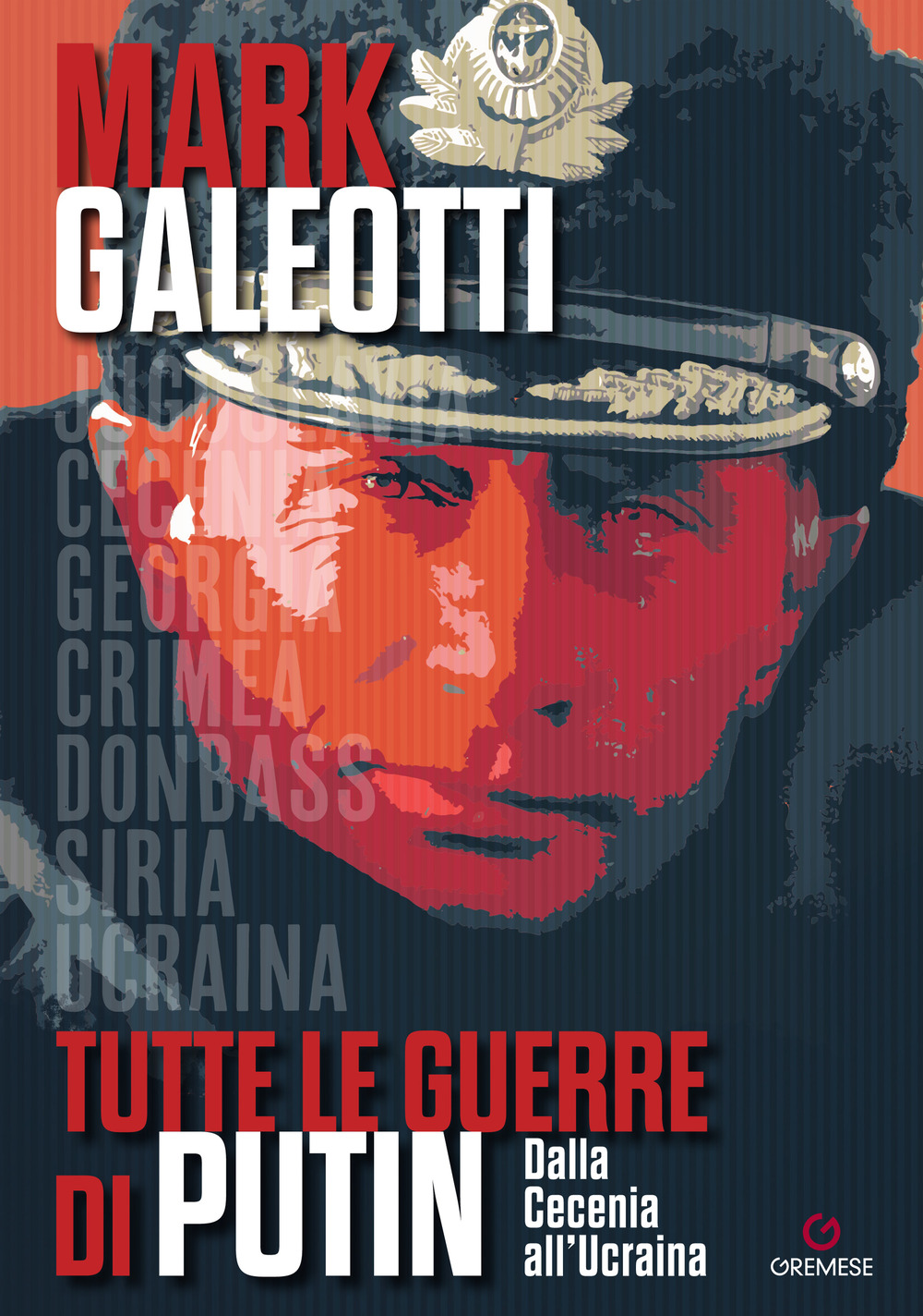 Libro Tutte le guerre di Putin. Dalla Cecenia all'Ucraina di Mark Galeotti - ean 9788866921738 - Gremese Editore