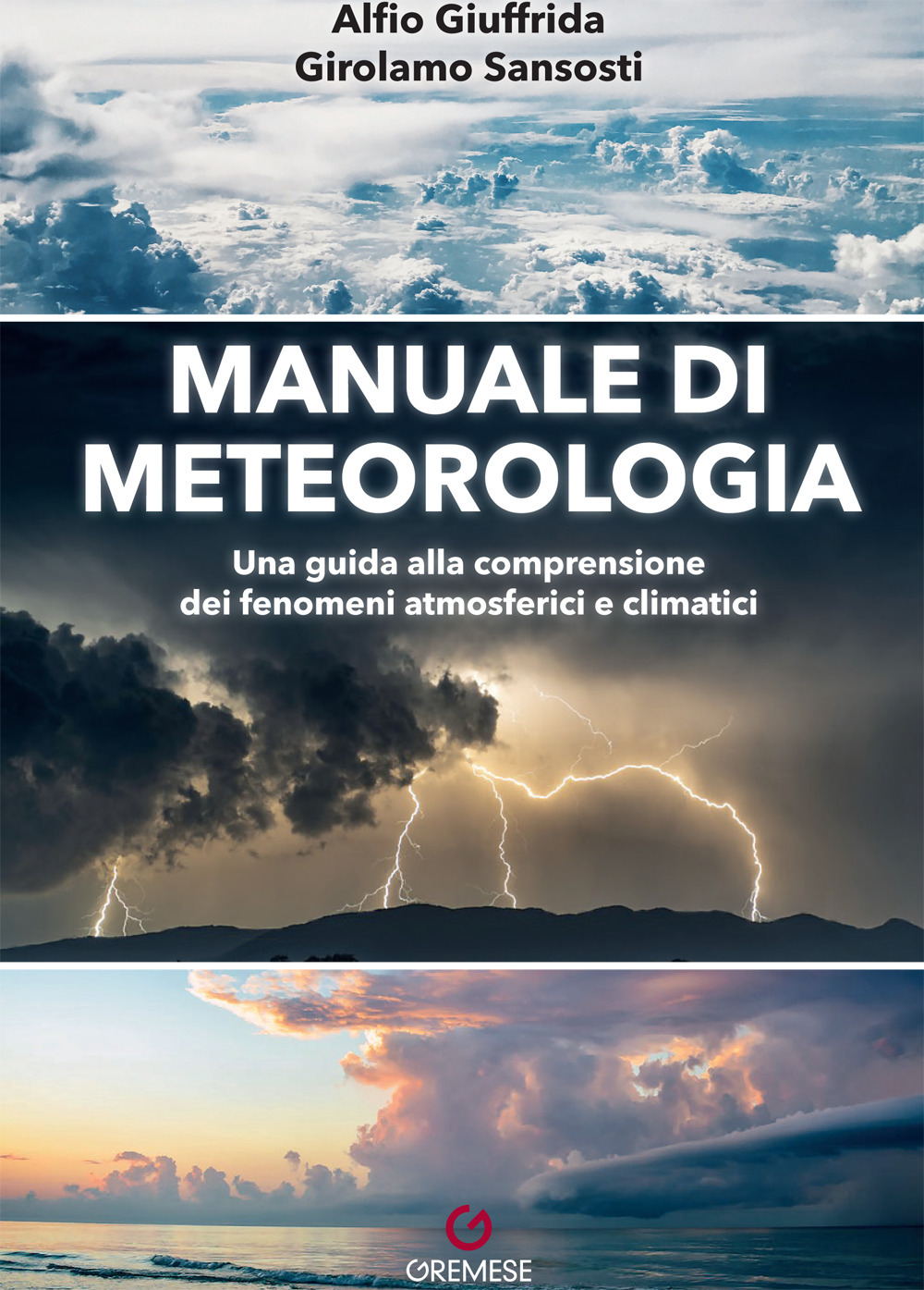Libro Manuale di meteorologia. Una guida alla comprensione dei fenomeni atmosferici e climatici di Alfio Giuffrida; Girolamo Sansosti - ean 9788866921844 - Gremese Editore