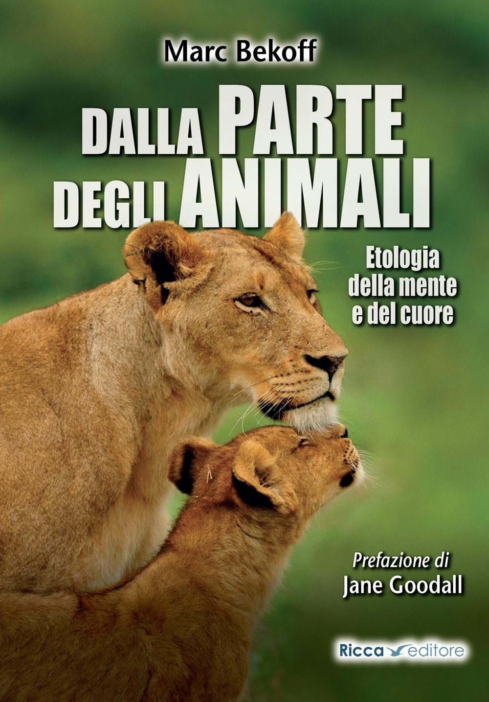 Libro Dalla parte degli animali. Etologia della mente e del cuore di Marc Bekoff - ean 9788866940432 - Ricca