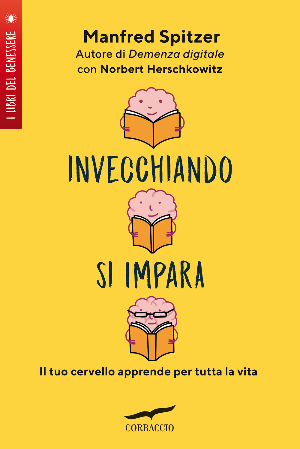 Libro Invecchiando si impara. Il tuo cervello apprende per tutta la vita di Manfred Spitzer; Norbert Herschkowitz - ean 9788867008322 - Corbaccio