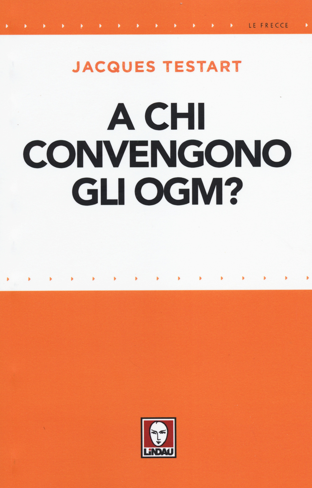 Libro A chi convengono gli OGM? di Jacques Testart - ean 9788867082230 - Lindau